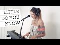 LITTLE DO YOU KNOW (cover by Jess Bauer)