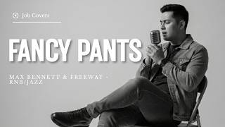 Fancy Pants - Max Bennett & Freeway - Male RNB/Jazz Cover (Lyric Video)
