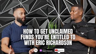 How To Get Unclaimed Funds You’re Entitled To with Eric Richardson