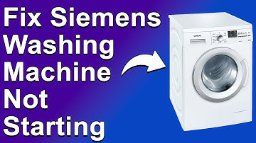 Siemens Washing Machine Not Starting (Why Siemens Washing Machine Not Working? - Quick Solution!)