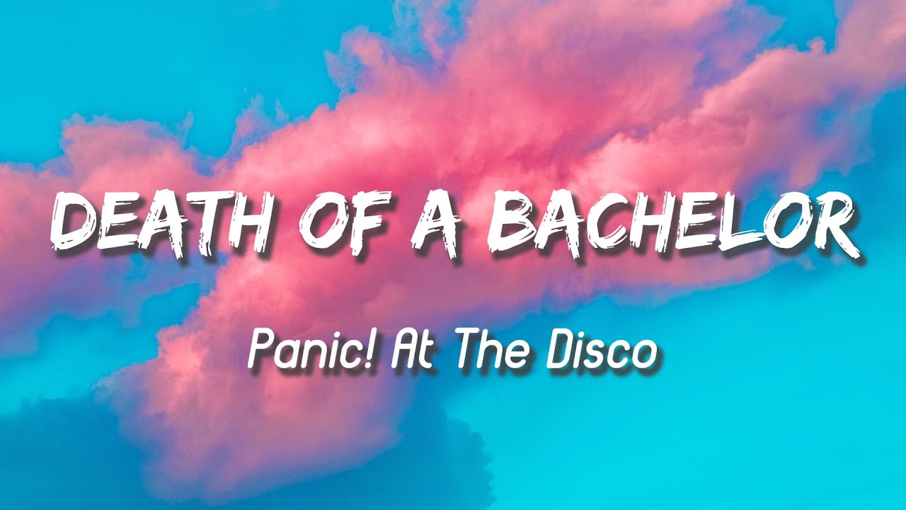 Death of a Bachelor Panic! at the Disco ( Lyrics ) YouTube Death of a Bachelor Panic! at the Disco ( Lyrics ) YouTube