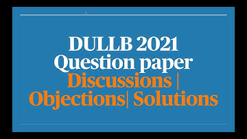 DULLB 2021 | Question Paper Solutions, discussions, Objections | DU LLB 2022 Preparation | Part 1