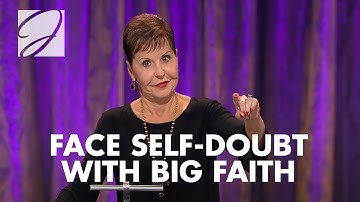 Face Self-Doubt With Big Faith | Joyce Meyer