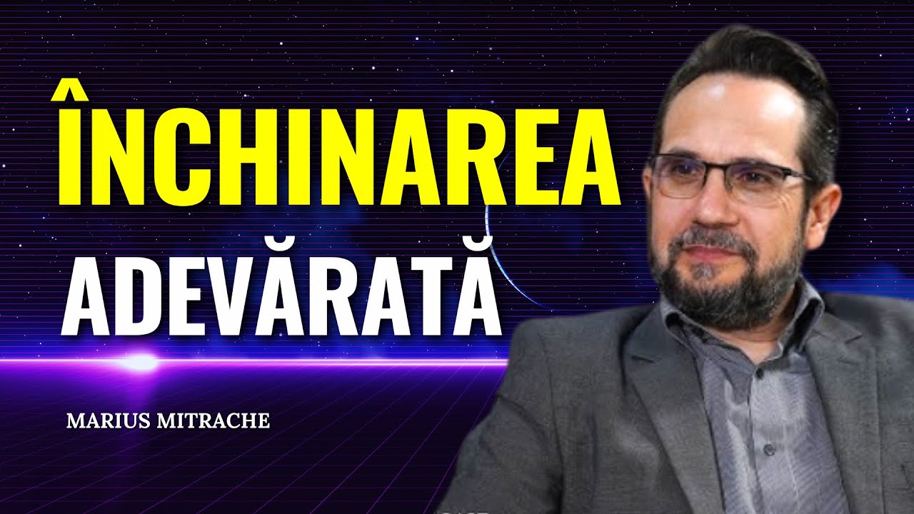 Marius Mitrache - Închinarea adevărată: devoțiune sau preferință ...