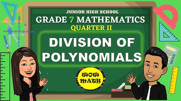 DIVISION OF POLYNOMIALS || GRADE 7 MATHEMATICS Q2