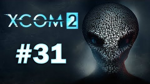 XCOM 2 - Playthrough Part 31 - THE PSIONIC GATEWAY!