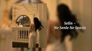 Ne Senle Ne Sensiz - Selin (Sped Up) Resimi