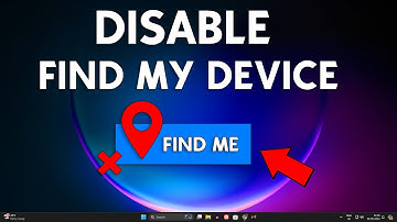 How To Disable Find My Device in Windows 11