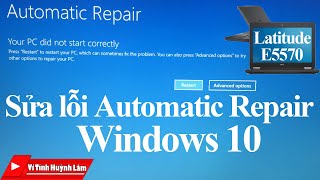 Sửa lỗi Automatic Repair trên Windows 10 cho Laptop Dell Latitude E5570 | Vi Tính Huỳnh Lâm