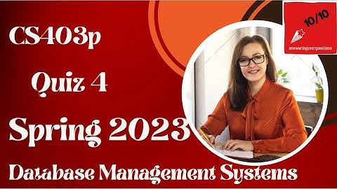 CS403p Quiz 4 Database Management System, CS 403p, Quiz #4, Quiz # 4, Database Management Systems