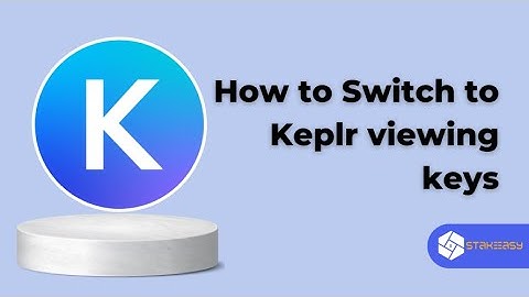 Switch to Keplr viewing keys | StakeEasy