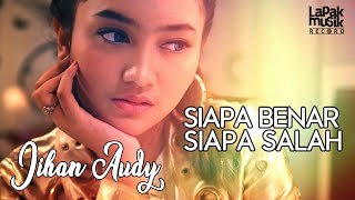 JIHAN AUDY TERBARU  SEKEJAM ITU KAU FITNAHKAN Siapa Benar Siapa Salah ( Official Music Video )