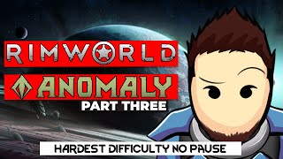 RimWorld Anomaly Gameplay | First Anomaly Playthrough | 500% Difficulty, No Pause, No Killbox Part 3