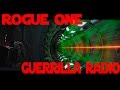 Rogue one  guerrilla radio