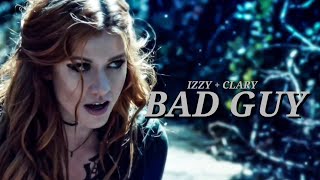 Clary + Izzy | Bad Guy