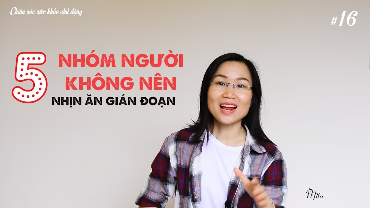 #16. 5 Nhóm người KHÔNG NÊN nhịn ăn gián đoạn