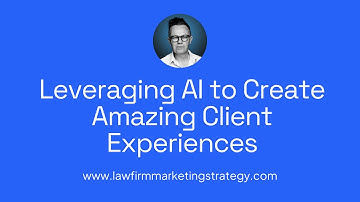 Leveraging AI to Create Amazing Client Experiences