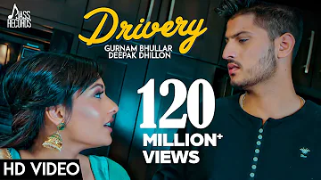 Drivery ( Full HD) | Gurnam Bhullar Co Deepak Dhillon  | New Punjabi Songs 2017