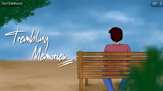 Trembling Memories | Episode 2 | Our Childhood