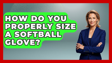 How Do You Properly Size A Softball Glove? - Softball Basics and Beyond