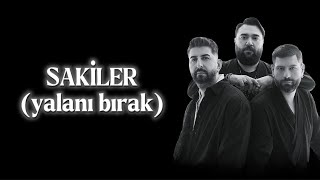 SAKİLER (yalanı bırak) slow