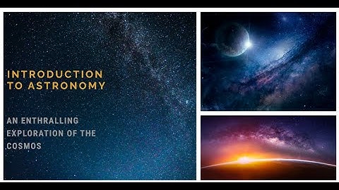 Introduction to Astronomy: An Enthralling Exploration of the Cosmos