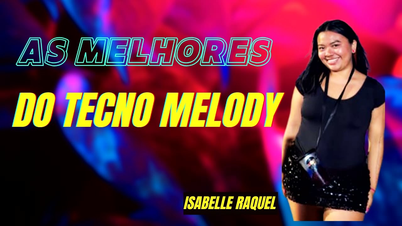 Isabelle Raquel(as melhores do tecno melody)