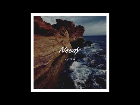 Mattene - Needy