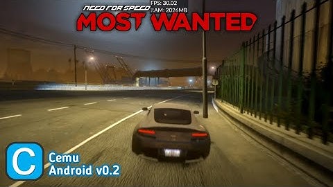 Cemu Android v0.2 - Gameplay NFS Most Wanted 2012 On Android