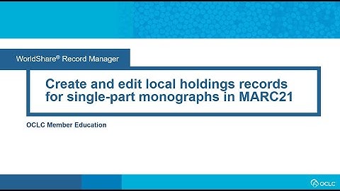 Create and edit  local holdings records for single part monographs in MARC21