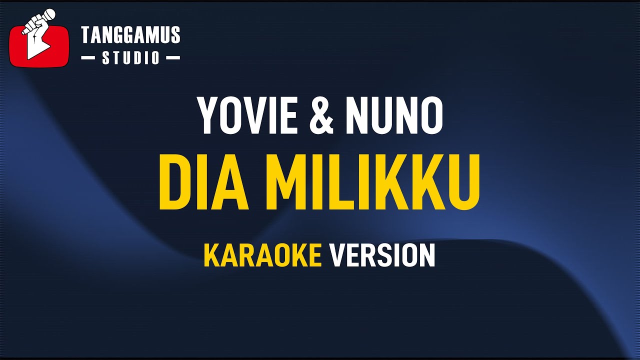 Yovie  Nuno   Dia Milikku Karaoke