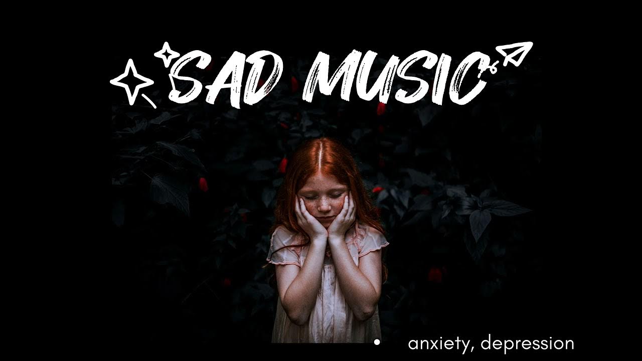 Sad Music (sound effect) Anxiety , anxiety depression music 
