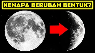 Kenapa Bulan Berubah Bentuk Setiap Hari?