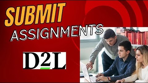 D2L | Brightspace - Students - Learn how to submit an assignment in D2L