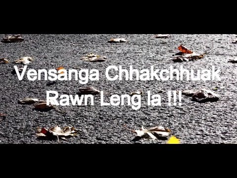 Vensanga Chhakchhuak Rawn leng la Official lyrics video