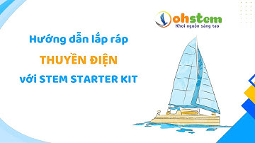Hướng dẫn lắp ráp "Thuyền điện" với STEM Starter Kit - OhStem Education