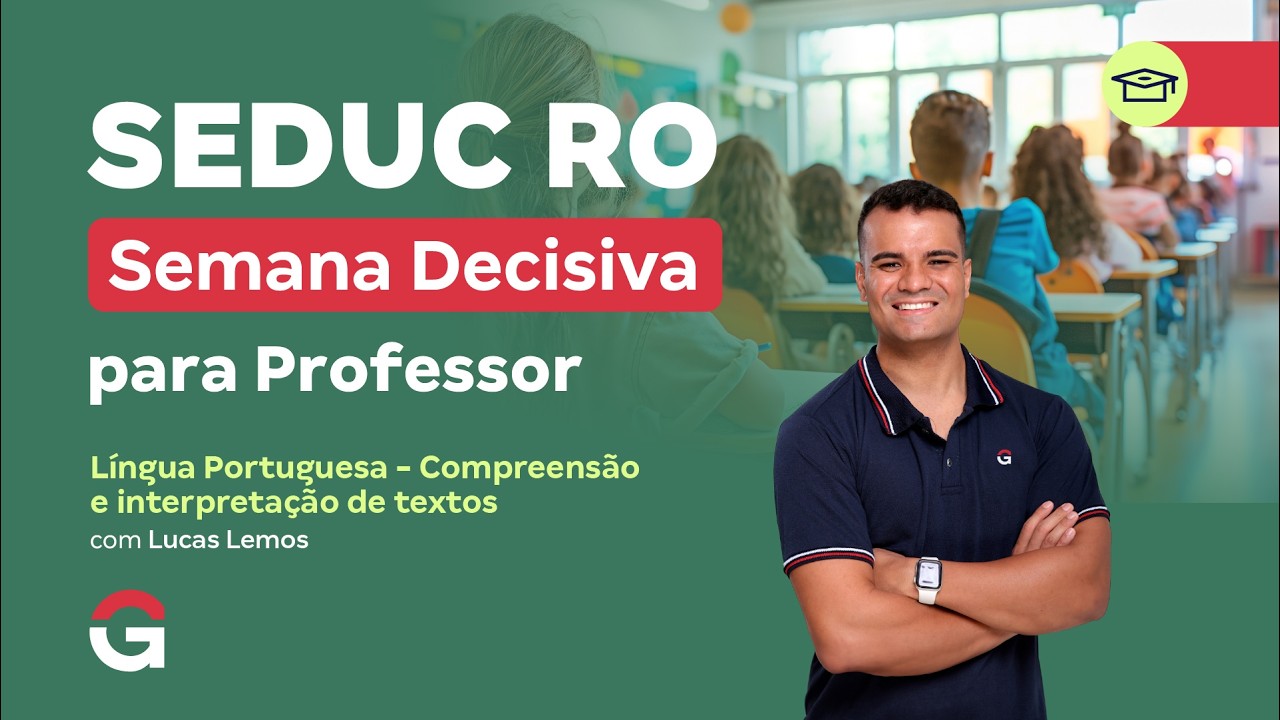 Concurso SEDUC RO | Semana Decisiva | Língua Portuguesa: Compreensão e interpretação de textos