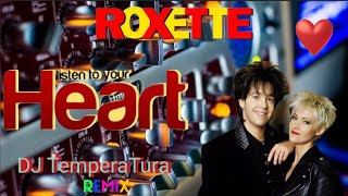 Roxette - Listen To Your Heart (Dj Temperatura Remix) 👂💓🎶