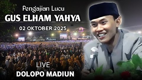 🔴 LIVE PENGAJIAN LUCU || GUS ELHAM YAHYA TERBARU 02 OKTOBER 2025 || DI DOLOPO MADIUN