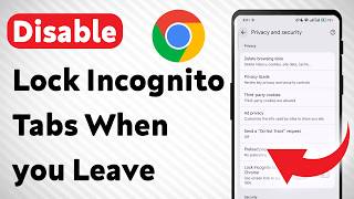 How to Disable Lock Incognito Tabs When you Leave on Google Chrome (Updated)