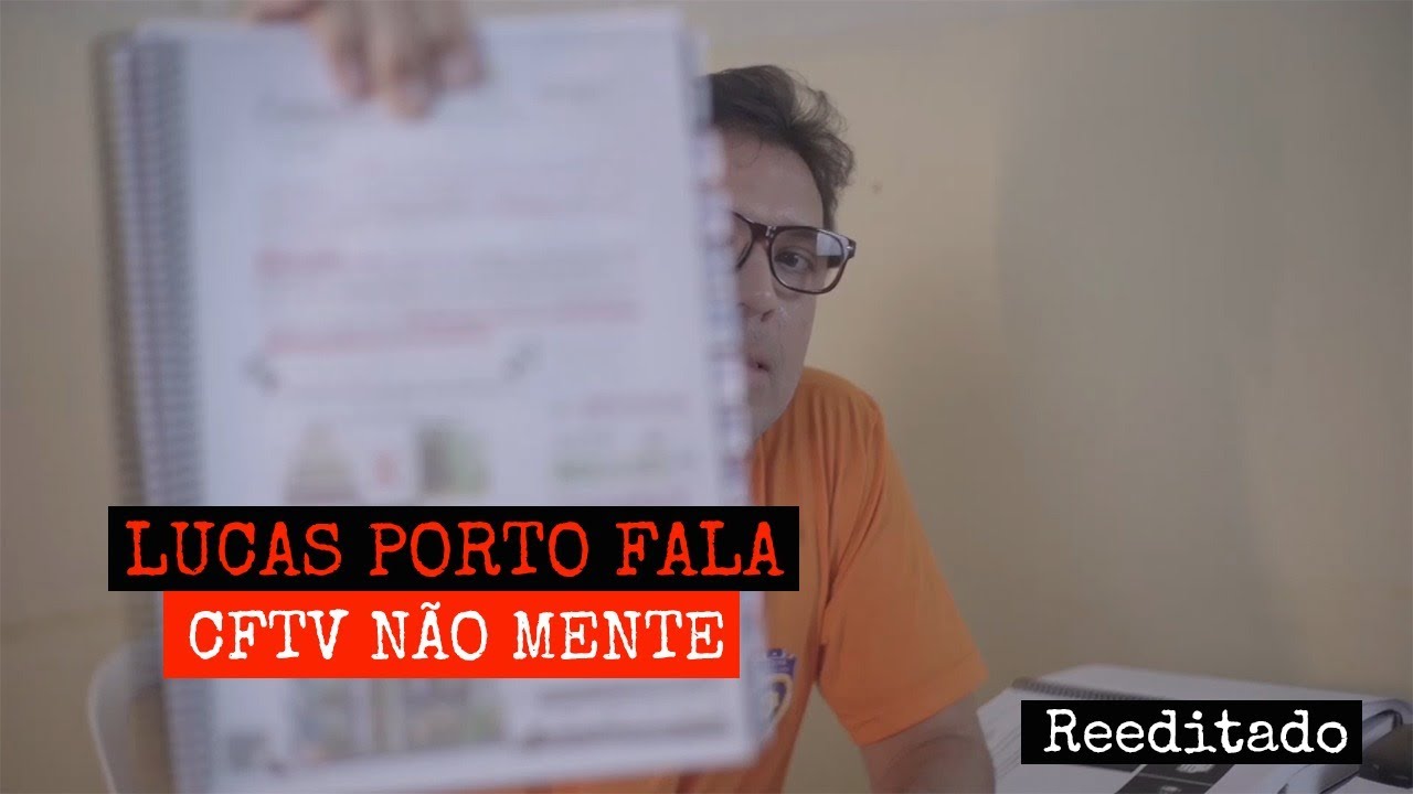 Os 8 minutos que provam a inocência de Lucas Porto desaparecem da gravação do CFTV
