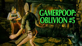 GamerPoop: Oblivion #5