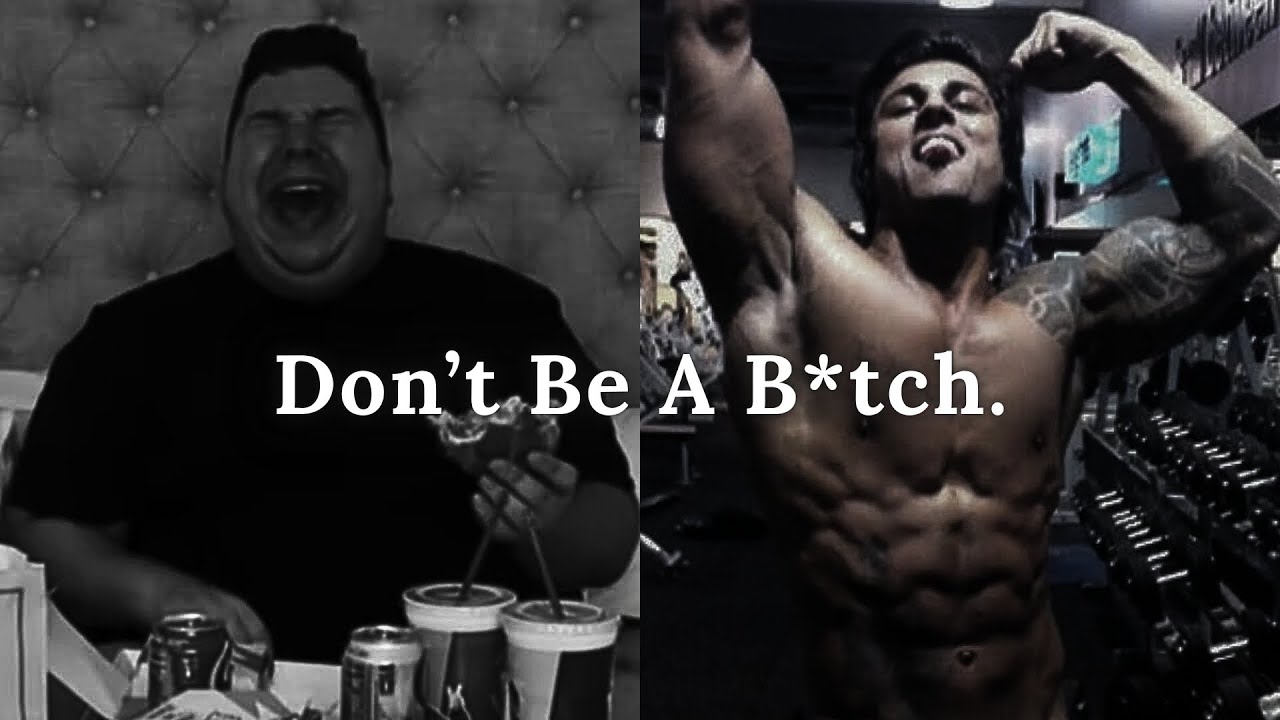 Stop Being F*cking Weak man.