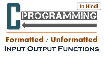 Formatted and Unformatted Input-Output Functions in C Programming Language | Learners Region