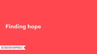 Mindful Moment: Finding hope by Action for Happiness 5,278 views 7 months ago 5 minutes, 38 seconds