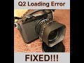 Leica Q2 Loading Error -- FIXED!!!