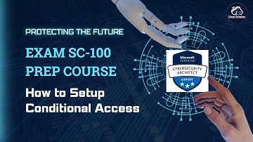 SC-100 Exam Preparation - How to setup Microsoft Entra Conditional Access Policies?