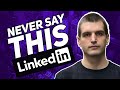 5 things you should never say on linkedin  tim queen