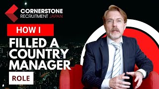 How I Filled a Country Manager Role | Japan Recruitment