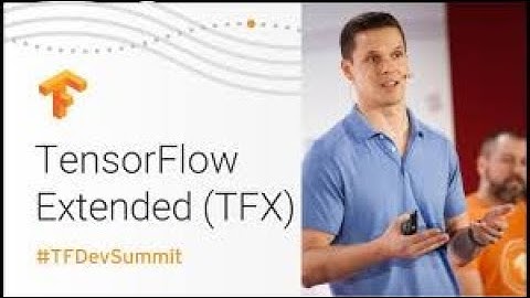 #TensorFlow #Roadshow #TensorFlow Extended